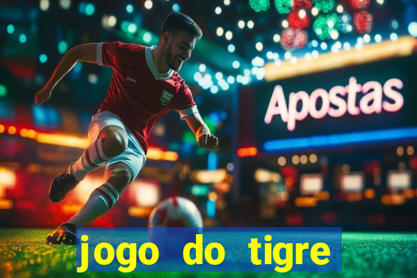 jogo do tigre plataforma chinesa